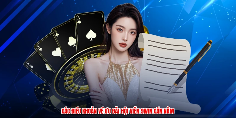 Các điều khoản về ưu đãi hội viên 9WIN cần nắm