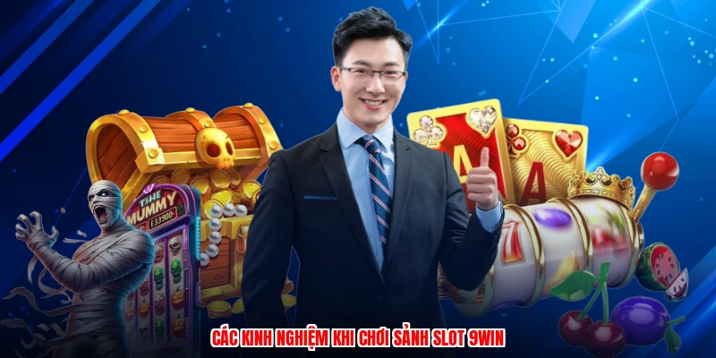 Các kinh nghiệm khi chơi sảnh slot 9WIN