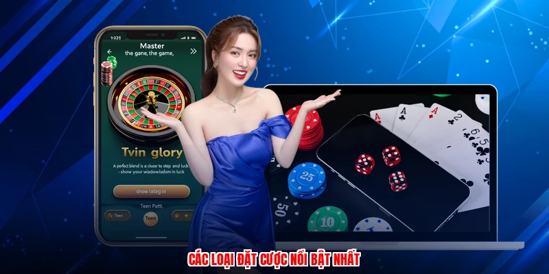 Các loại đặt cược nổi bật nhất