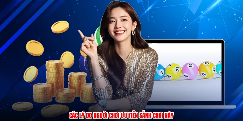 Các lý do người chơi ưu tiên sảnh chơi này