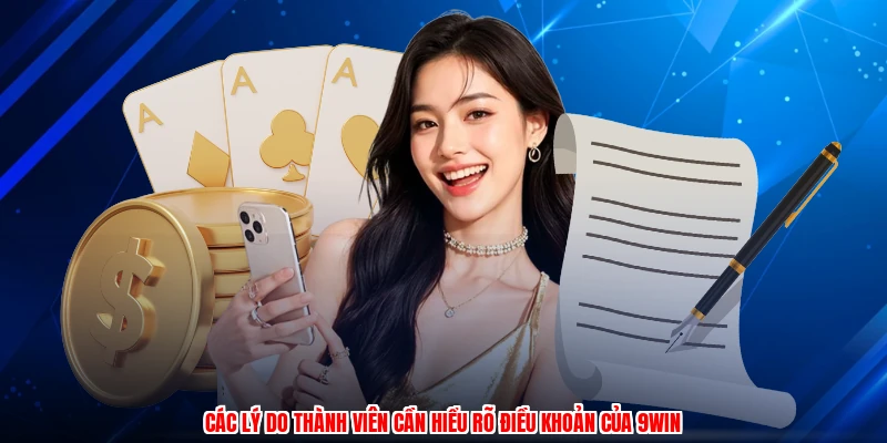 Các lý do thành viên cần hiểu rõ điều khoản của 9WIN
