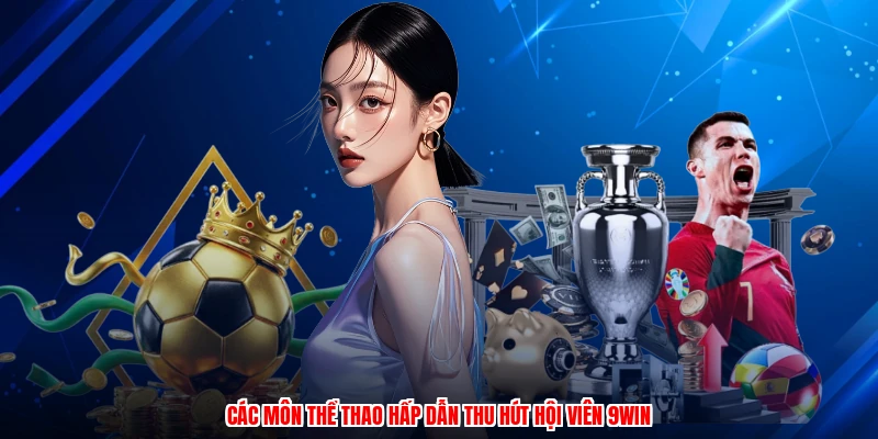 Các môn thể thao hấp dẫn thu hút hội viên 9WIN