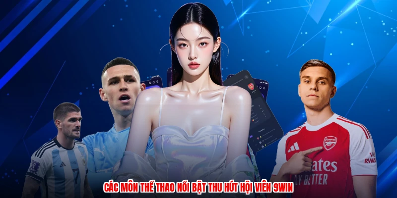 Các môn thể thao nổi bật thu hút hội viên 9WIN