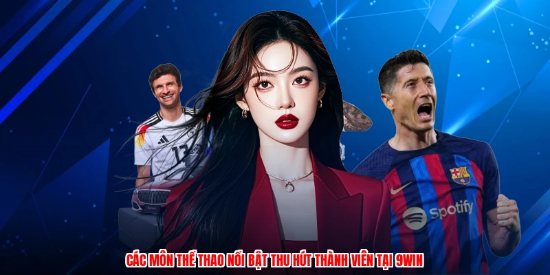 Các môn thể thao nổi bật thu hút thành viên tại 9WIN