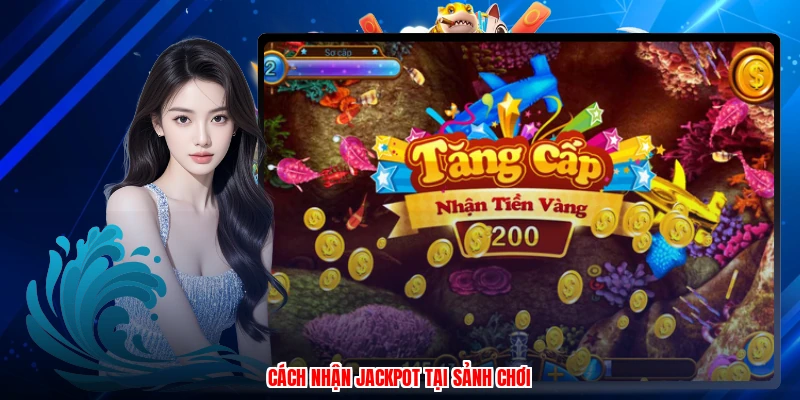 Cách nhận jackpot tại sảnh chơi