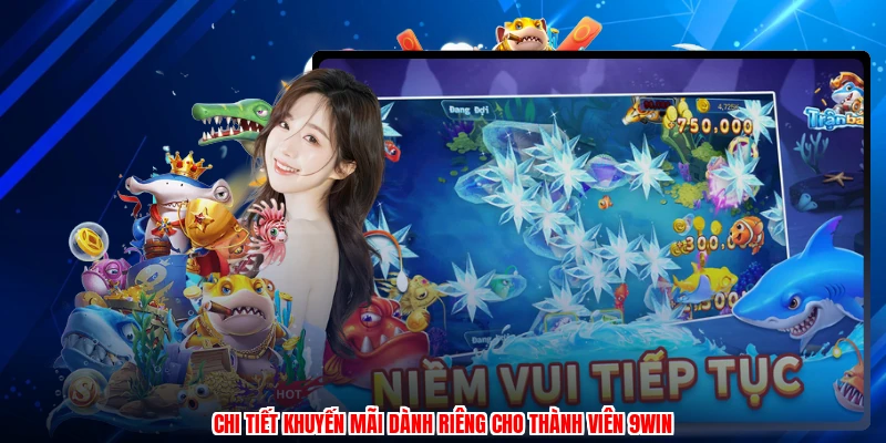 Chi tiết khuyến mãi dành riêng cho thành viên 9WIN