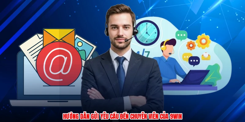Hướng dẫn gửi yêu cầu đến chuyên viên của 9WIN