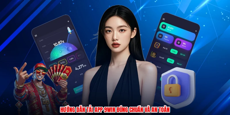 Hướng dẫn tải app 9WIN đúng chuẩn và an toàn