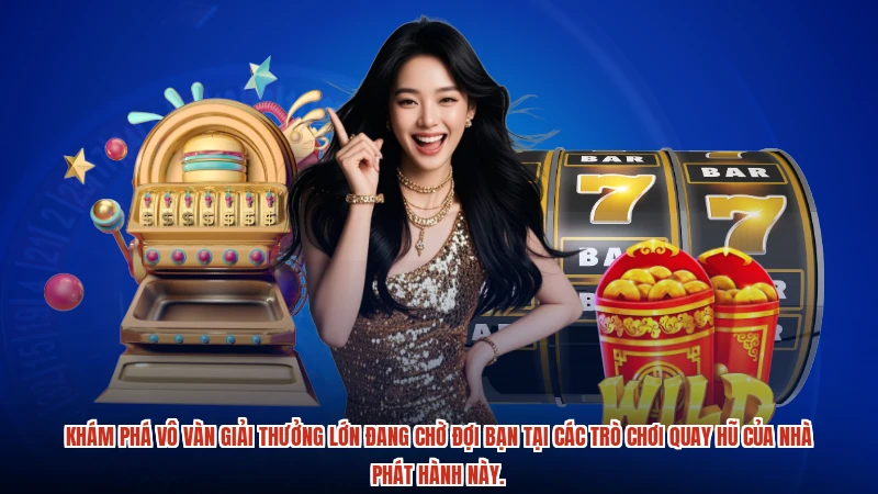 Khám phá vô vàn giải thưởng lớn đang chờ đợi bạn tại các trò chơi quay hũ của nhà phát hành này.