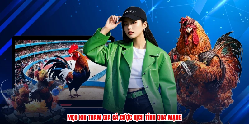 Mẹo khi tham gia cá cược kịch tính qua mạng