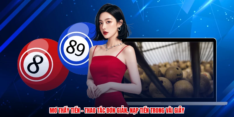 Mơ Thấy Tiền - Thao Tác Đơn Giản, Nạp Tiền Trong Vài Giây