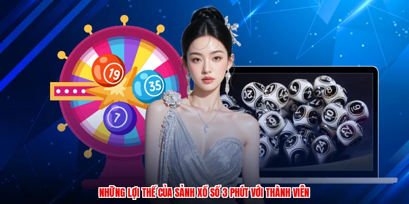 Những lợi thế của sảnh xổ số 3 phút với thành viên