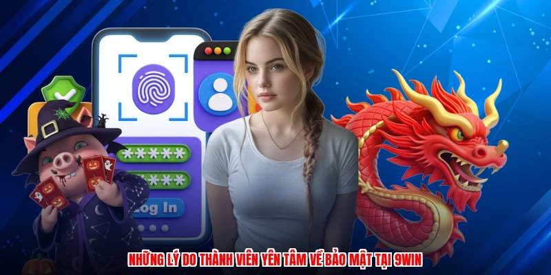 Những lý do thành viên yên tâm về bảo mật tại 9WIN