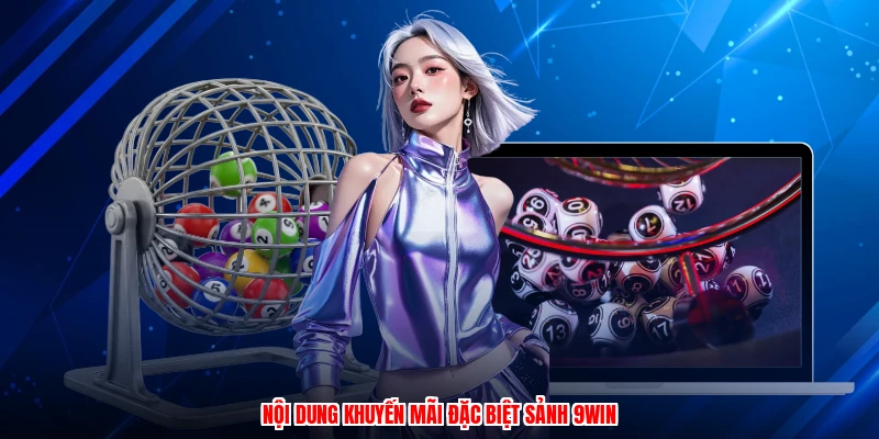 Nội dung khuyến mãi đặc biệt sảnh 9WIN