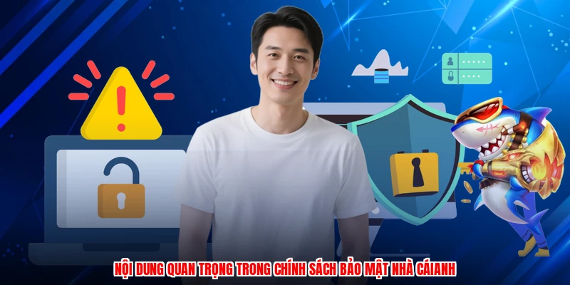 Nội dung quan trọng trong chính sách bảo mật nhà cáianh