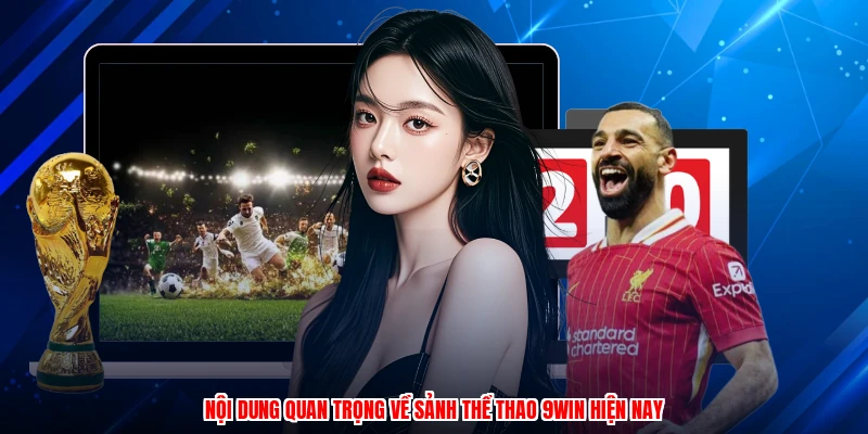Nội dung quan trọng về sảnh thể thao 9WIN hiện nay