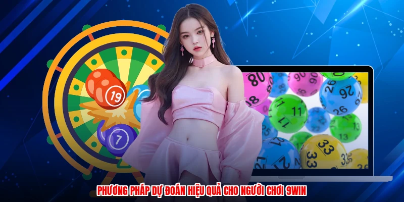 Phương pháp dự đoán hiệu quả cho người chơi 9WIN