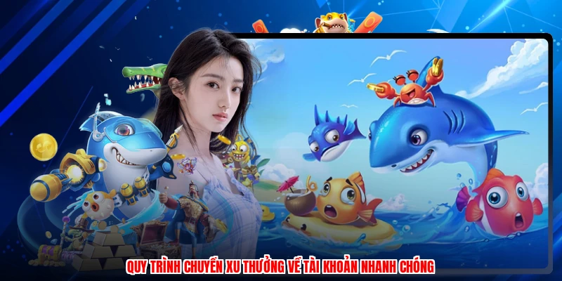 Quy trình chuyển xu thưởng về tài khoản nhanh chóng