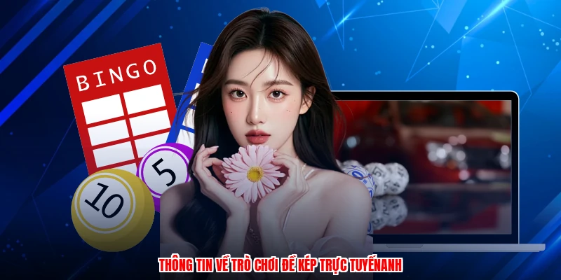 Thông tin về trò chơi đề kép trực tuyếnanh