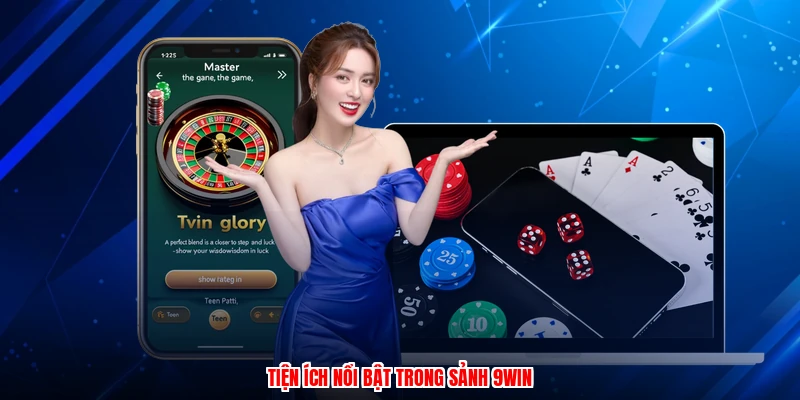 Tiện ích nổi bật trong sảnh 9WIN