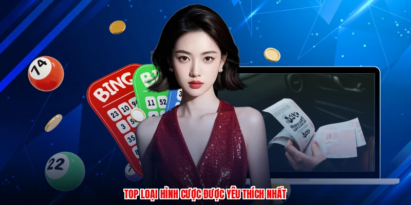 Top loại hình cược được yêu thích nhất