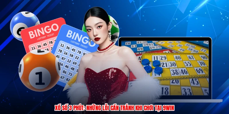 Xổ Số 3 Phút: Những Lỗi Cần Tránh Khi Chơi Tại 9WIN