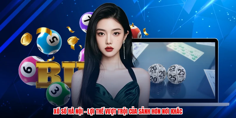 Xổ Số Hà Nội - Lợi Thế Vượt Trội Của Sảnh Hơn Nơi Khác